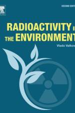 Radioactivity in the Environment af Vlado (retired professor of physics) Valkovic