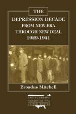 The Depression Decade: From New Era Through New Deal, 1929-41 af Broadus Mitchell