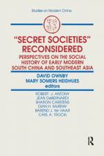 Secret Societies Reconsidered: Perspectives on the Social History of Early Modern South China and Southeast Asia af David Ownby