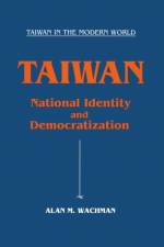 Taiwan: National Identity and Democratization af Alan M. Wachman