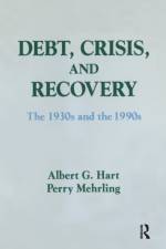 Debt, Crisis and Recovery: The 1930's and the 1990's af Albert G. Hart