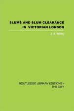 Slums and Slum Clearance in Victorian London af J.A. Yelling