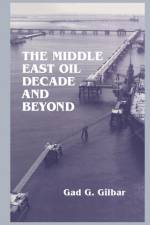 The Middle East Oil Decade and Beyond af Gad G. Gilbar