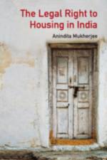 The Legal Right to Housing in India af Anindita Mukherjee