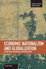 Economic Nationalism And Globalization: Lessons From Latin America And Central Europe af Henryk Szlajifer