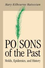 Poisons of the Past af Mary Kilbourne Matossian