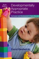 Developmentally Appropriate Practice af Carol (Central Piedmont College) Gestwicki