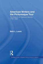 American Writers and the Picturesque Tour af Beth L. Lueck