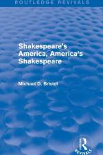 Shakespeare's America, America's Shakespeare (Routledge Revivals) af Michael D. (McGill University Bristol