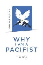 Quaker Quicks - Why I am a Pacifist af Tim Gee