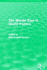 The Middle East in World Politics (Routledge Revivals)
