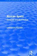 Roman Spain (Routledge Revivals) af Leonard Curchin
