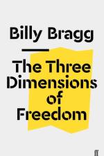 The Three Dimensions of Freedom af Billy Bragg