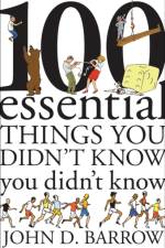 100 Essential Things You Didn't Know You Didn't Know
