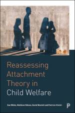 Reassessing Attachment Theory in Child Welfare af Sue (University of Sheffield) White