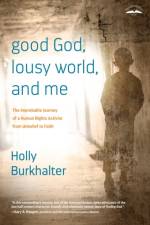 Good God, Lousy World, and Me af Holly Burkhalter