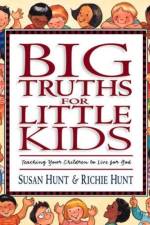 Big Truths for Little Kids af Susan Hunt