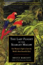 Last Flight of the Scarlet Macaw af Bruce Barcott