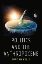 Politics and the Anthropocene af Duncan Kelly