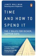 Time and How to Spend It af James Wallman