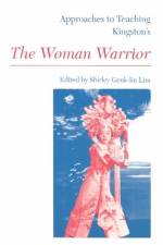 Approaches to Teaching Kingston's The Woman Warrior af Shirley Lim