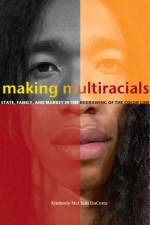 Making Multiracials af Kimberly McClain DaCosta