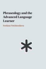 Phraseology and the Advanced Language Learner af Svetlana (University of Helsinki) Vetchinnikova