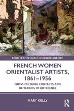 French Women Orientalist Artists, 1861?1956 af Mary Kelly