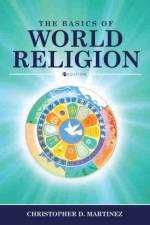 Basics of World Religion af Christopher D. Martinez
