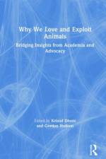 Why We Love and Exploit Animals