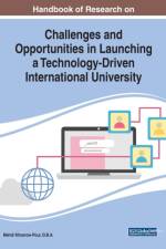 Handbook of Research on Challenges and Opportunities in Launching a Technology-Driven International University