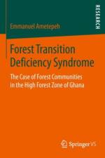 Forest Transition Deficiency Syndrome af Emmanuel Ametepeh