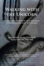 Walking with the Unicorn: Social Organization and Material Culture in Ancient South Asia
