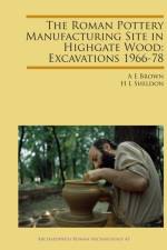 The Roman Pottery Manufacturing Site in Highgate Wood: Excavations 1966-78 af A. E. Brown