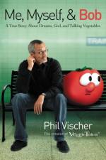 Me, Myself, and Bob af Phil Vischer