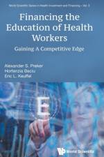 Financing The Education Of Health Workers: Gaining A Competitive Edge af Alexander S (Columbia Univ Preker