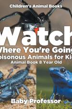 Watch Where You're Going! Poisonous Animals for Kids - Animal Book 8 Year Old Children's Animal Books af Baby Professor