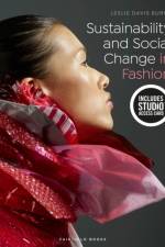Sustainability and Social Change in Fashion af Leslie (Responsible Global Fashion LLC Davis Burns