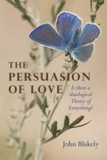 Persuasion of Love, The af John Blakely