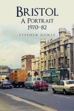 Bristol A Portrait 1970-82 af Stephen Dowle