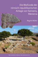 Die Bleifunde der romisch-republikanischen Anlage von Sanisera, Menorca af Regine Muller