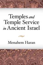 Temples and Temple-Service in Ancient Israel af Menahem Haran