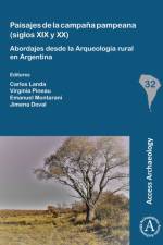 Paisajes de la campana pampeana (siglos XIX y XX): Abordajes desde la Arqueologia rural en Argentina