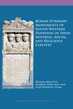 Roman Funerary Monuments of South-Western Pannonia in their Material, Social, and Religious Context af Branka Migotti