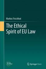 The Ethical Spirit of EU Law af Markus Frischhut