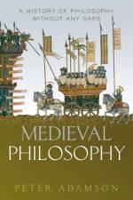 Medieval Philosophy af Peter (Ludwig-Maximilians-Universitat Munchen) Adamson