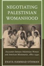 Negotiating Palestinian Womanhood af Enaya Hammad Othman