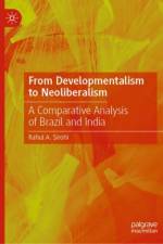 From Developmentalism to Neoliberalism af Rahul A. Sirohi