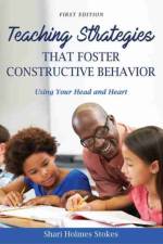 Teaching Strategies that Foster Constructive Behavior af Sharon Stokes