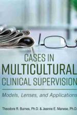 Cases in Multicultural Clinical Supervision af Jeanne Manese